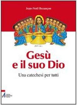 GESU' E IL SUO DIO UNA CATECHESI PER TUTTI