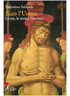 ECCO L'UOMO. LA SUA, LA NOSTRA VIA CRUCIS