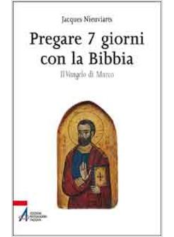 PREGARE 7 GIORNI CON LA BIBBIA IL VANGELO DI MARCO