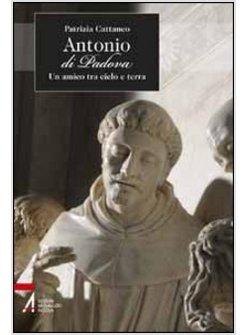 ANTONIO DI PADOVA UN AMICO TRA CIELO E TERRA