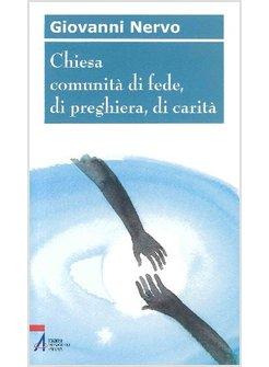 CHIESA COMUNITA' DI FEDE, DI PREGHIERA, DI CARITA'