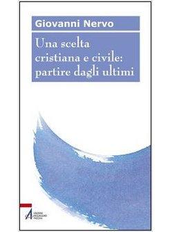 UNA SCELTA CRISTIANA E CIVILE: PARTIRE DAGLI ULTIMI 