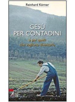 GESU' PER CONTADINI E PER QUELLI CHE VOGLIONO DIVENTARLO