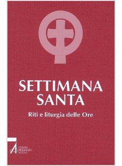 SETTIMANA SANTA RITI E LITURGIA DELLE ORE
