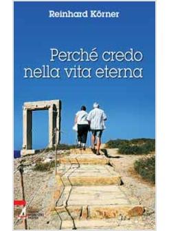 PERCHE' CREDO NELLA VITA ETERNA