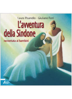 AVVENTURA DELLA SINDONE RACCONTATA AI BAMBINI (L')