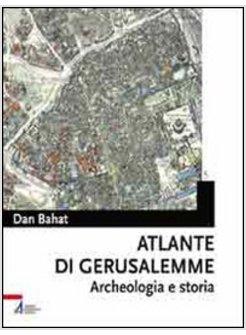 ATLANTE DI GERUSALEMME ARCHEOLOGIA E STORIA