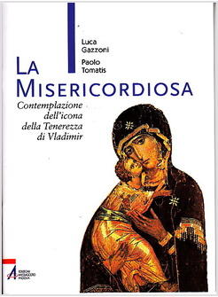 LA MISERICORDIOSA! CONTEMPLAZIONE DELL'ICONA DELLA TENEREZZA DI VLADIMIR