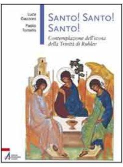 SANTO! SANTO! SANTO! CONTEMPLAZIONE DELL'ICONA DELLA TRINITA' DI RUBLEV