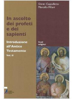 IN ASCOLTO DEI PROFETI E DEI SAPIENTI INTRODUZIONE ALL'ANTICO TESTAMENTO VOL II