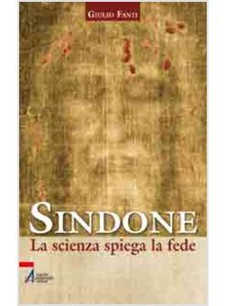 SINDONE LA SCIENZA SPIEGA LA FEDE
