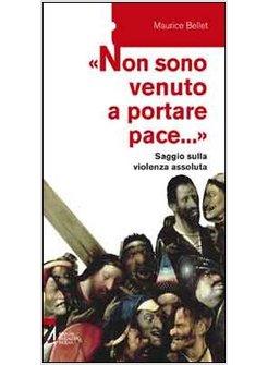 «NON SONO VENUTO A PORTARE PACE...». SAGGIO SULLA VIOLENZA ASSOLUTA