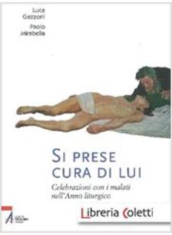 SI PRESE CURA DI LUI. CELEBRAZIONI CON I MALATI NELL'ANNO LITURGICO