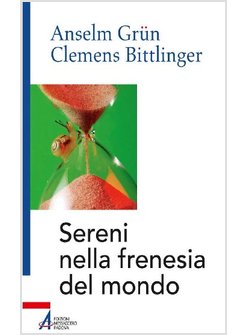 SERENI NELLA FRENESIA DEL MONDO