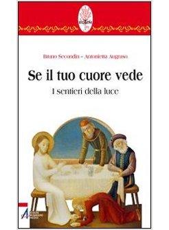 SE IL TUO CUORE VEDE I SENTIERI DELLA LUCE