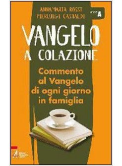 VANGELO A COLAZIONE COMMENTO AL VANGELO DI OGNI GIORNO IN FAMIGLIA ANNO A.