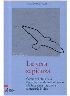LA VERA SAPIENZA. COMMENTI-STUDI SULLE AMMONIZIONI DI SAN FRANCESCO