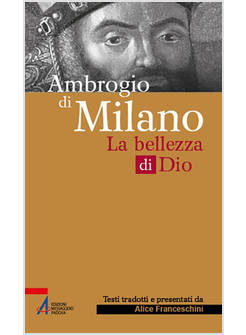 AMBROGIO DI MILANO LA BELLEZZA DI DIO