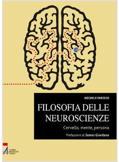 FILOSOFIA DELLE NEUROSCIENZE. CERVELLO, MENTE, PERSONA