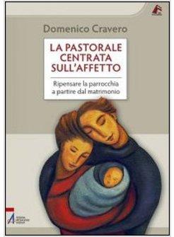 LA PASTORALE CENTRATA SULL'AFFETTO RIPENSARE LA PARROCCHIA A PARTIRE DAL MATRIMO