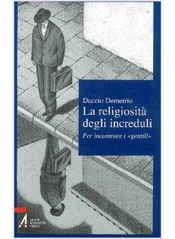 LA RELIGIOSITA' DEGLI INCREDULI  PER INCONTRARE I GENTILI