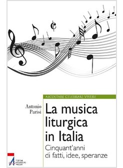 LA MUSICA LITURGICA IN ITALIA. CINQUANT'ANNI DI FATTI, IDEE, SPERANZE 