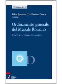 ORDINAMENTO GENERALE DEL MESSALE ROMANO. CELEBRARE E VIVERE L'EUCARESTIA