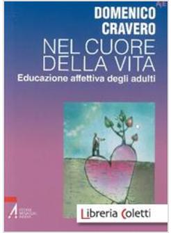 NEL CUORE DELLA VITA. EDUCAZIONE AFFETTIVA DEGLI ADULTI