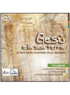 GESU' E LA SUA TERRA. LA TERRA SANTA RACCONTATA DA UN BAMBINO. DVD