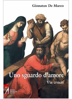 UNO SGUARDO D'AMORE. VIA CRUCIS