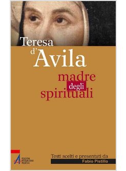 TERESA D'AVILA. MADRE DEGLI SPIRITUALI