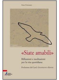 SIATE AMABILI. RIFLESSIONI E MEDITAZIONI PER LA VITA QUOTIDIANA