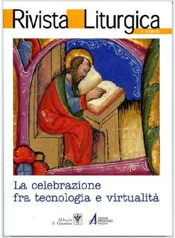 RIVISTA LITURGICA (2012). VOL. 5: LA CELEBRAZIONE FRA TECNOLOGIA E VIRTUALITA.