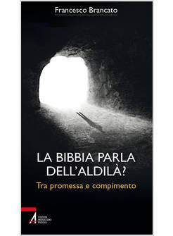 LA BIBBIA PARLA DELL'ALDILA'? TRA PROMESSA E COMPIMENTO