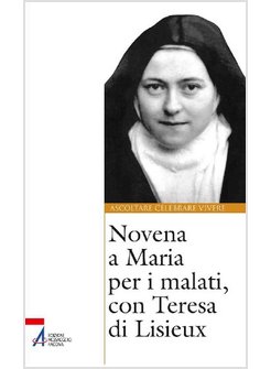 NOVENA A MARIA PER I MALATI, CON TERESA DI LISIEUX