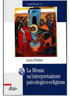 LA MESSA. UN'INTERPRETAZIONE PSICOLOGICO-RELIGIOSA