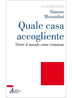 QUALE CASA ACCOGLIENTE. VIVERE IL MONDO COME CREAZIONE