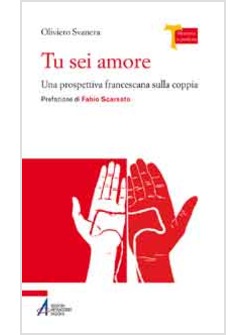 TU SEI AMORE. UNA PROSPETTIVA FRANCESCANA SULL'AMORE