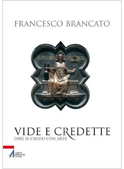 VIDE E CREDETTE. DIRE IL CREDO CON ARTE