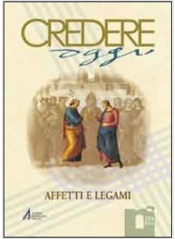 CREDERE OGGI N. 194/2013 AFFETTI E LEGAMI