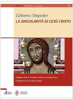 LA SINGOLARITA' DI GESU' CRISTO INDAGINE SULLA CRISTOLOGIA ITALIANA