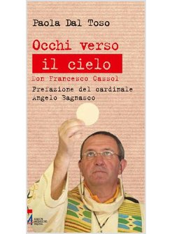 OCCHI VERSO IL CIELO DON FRANCESCO CASSOL