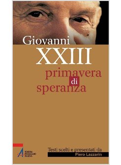 GIOVANNI XXIII. PRIMAVERA DI SPERANZA