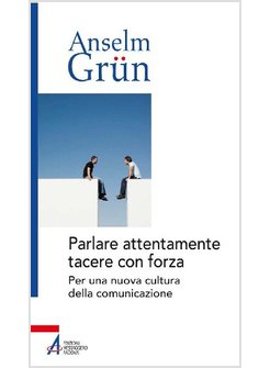 PARLARE ATTENTAMENTE TACERE CON FORZA PER UNA NUOVA CULTURA DELLA COMUNICAZIONE