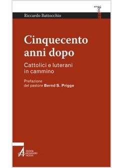 CINQUECENTO ANNI DOPO. CATTOLICI E LUTERANI IN CAMMINO