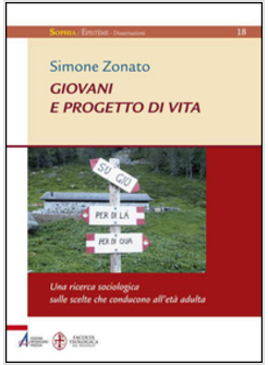 GIOVANI E PROGETTO DI VITA. UNA RICERCA SOCIOLOGICA SULLE SCELTE CHE CONDUCONO A