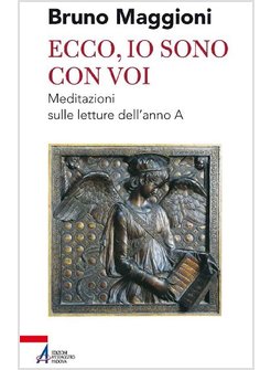 ECCO IO SONO CON VOI... MEDITAZIONI SULLE LETTURE DELL'ANNO A