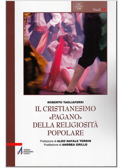 IL CRISTIANESIMO "PAGANO" DELLA RELIGIOSITA' POPOLARE