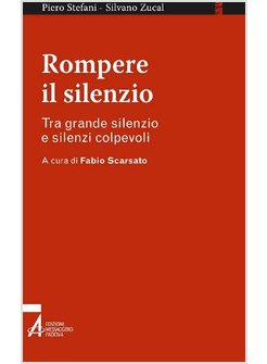 ROMPERE IL SILENZIO  TRA GRANDE SILENZIO E SILENZI COLPEVOLI