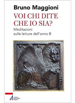 VOI CHI DITE CHE IO SIA? MEDITAZIONI SULLE LETTURE ANNO B